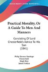 Practical Morality, Or A Guide To Men And Manners