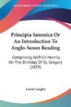 Principia Saxonica Or An Introduction To Anglo-Saxon Reading