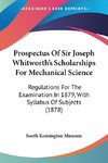 Prospectus Of Sir Joseph Whitworth's Scholarships For Mechanical Science