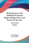 Reminiscences And Tabletalk Of Samuel Rogers, Banker, Poet, And Patron Of The Arts