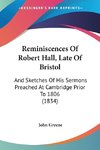 Reminiscences Of Robert Hall, Late Of Bristol