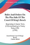 Rules And Orders On The Plea Side Of The Court Of King's Bench