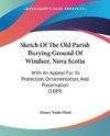 Sketch Of The Old Parish Burying Ground Of Windsor, Nova Scotia