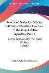 Teachers' Notes On Stories Of Early Christian Leaders In The Days Of The Apostles, Part 1