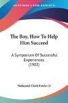 The Boy, How To Help Him Succeed