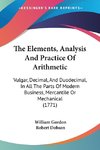 The Elements, Analysis And Practice Of Arithmetic