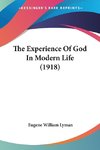 The Experience Of God In Modern Life (1918)