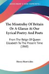 The Minstrelsy Of Britain Or A Glance At Our Lyrical Poetry And Poets