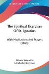 The Spiritual Exercises Of St. Ignatius