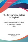 The Twelve Great Battles Of England