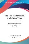 The Two Half Dollars, And Other Tales