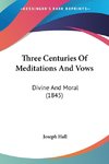 Three Centuries Of Meditations And Vows