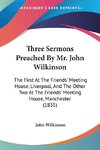 Three Sermons Preached By Mr. John Wilkinson