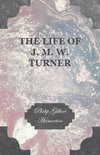 The Life of J. M. W. Turner