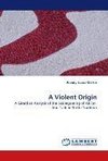 A Violent Origin