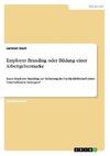 Employer Branding oder Bildung einer Arbeitgebermarke