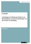 Grundlagen des Bindungsverhaltens im Kleinkindalter und ihre Auswirkungen auf die weitere Entwicklung