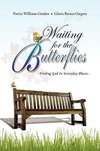 Waiting for the Butterflies