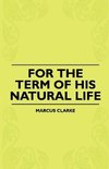 For The Term Of His Natural Life