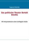 Das politische Theater Bertolt Brechts