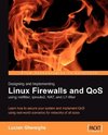 Designing and Implementing Linux Firewalls with Qos Using Netfilter, Iproute2, Nat and L7-Filter