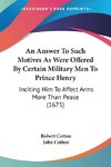 An Answer To Such Motives As Were Offered By Certain Military Men To Prince Henry