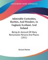 Admirable Curiosities, Rarities, And Wonders, In England, Scotland, And Ireland