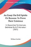 An Essay On Evil Spirits Or Reasons To Prove Their Existence