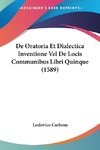 De Oratoria Et Dialectica Inventione Vel De Locis Communibus Libri Quinque (1589)