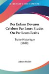 Des Enfans Devenus Celebres Par Leurs Etudes Ou Par Leurs Ecrits