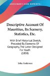 Descriptive Account Of Mauritius, Its Scenery, Statistics, Etc.