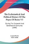 The Ecclesiastical And Political History Of The Popes Of Rome V3