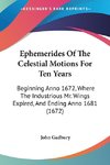 Ephemerides Of The Celestial Motions For Ten Years