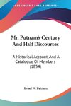 Mr. Putnam's Century And Half Discourses