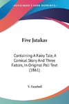 Five Jatakas