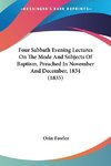 Four Sabbath Evening Lectures On The Mode And Subjects Of Baptism, Preached In November And December, 1834 (1835)