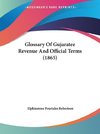 Glossary Of Gujaratee Revenue And Official Terms (1865)