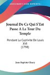 Journal De Ce Qui S'Est Passe A La Tour Du Temple