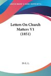 Letters On Church Matters V1 (1851)