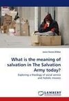 What is the meaning of salvation in The Salvation Army today?