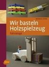 Wir basteln Holzspielzeug