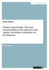 Thomas Samuel Kuhn - Was sind wissenschaftliche Revolutionen? Eine Analyse von Kuhns Verständnis von Revolutionen