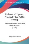 Psalms And Hymns, Principally For Public Worship