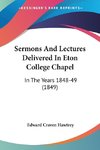 Sermons And Lectures Delivered In Eton College Chapel