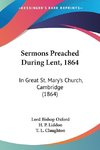 Sermons Preached During Lent, 1864