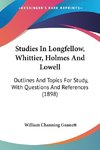 Studies In Longfellow, Whittier, Holmes And Lowell