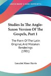 Studies In The Anglo-Saxon Version Of The Gospels, Part 1
