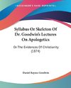 Syllabus Or Skeleton Of Dr. Goodwin's Lectures On Apologetics