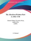 The Aberdeen Printers Part 3, 1682-1736