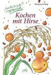 Kochen mit Hirse